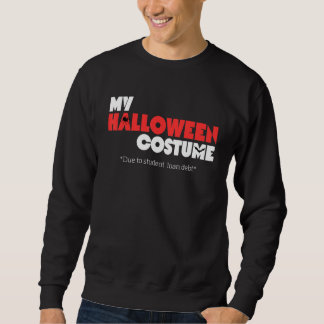 Sweatshirt En raison de la dette de prêt étudiant, c'est mon
