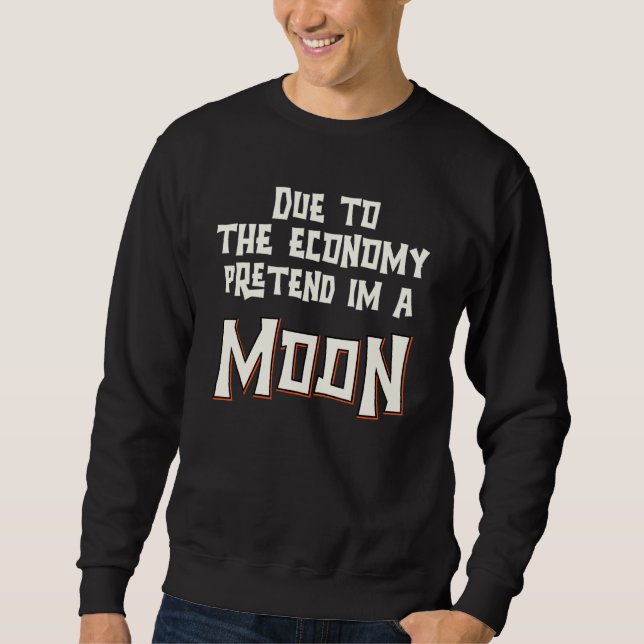 Sweatshirt En Raison De L'économie Faisons Comme Si J'étais U (Devant)