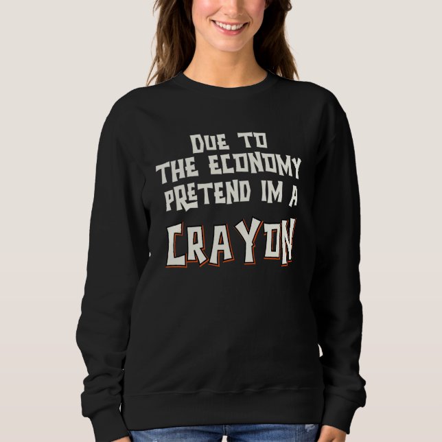 Sweatshirt En Raison De L'économie, Faisons Semblant Que Je S (Devant)