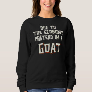 Sweatshirt En Raison De L'Économie Prétendre Je Suis Une Chèv