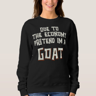 Sweatshirt En Raison De L'Économie Prétendre Je Suis Une Chèv