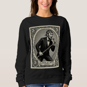 Sweatshirt En Rock We Trust 5 Rochers Lincoln Chanteur