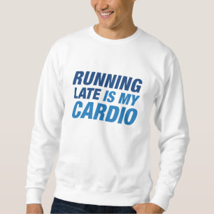 Sweatshirt En Tard, C'Est Mon Cardio