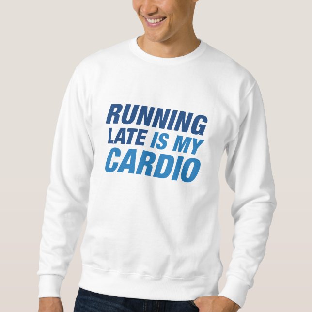 Sweatshirt En Tard, C'Est Mon Cardio (Devant)
