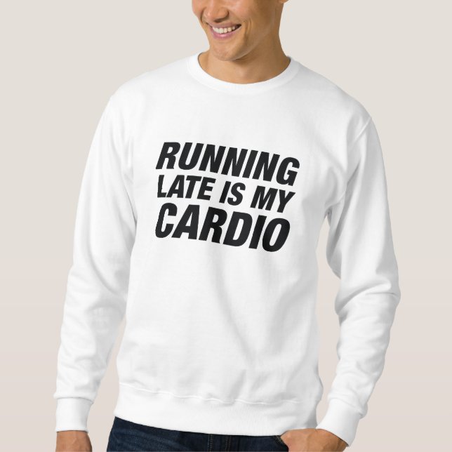Sweatshirt En Tard, C'Est Mon Cardio (Devant)