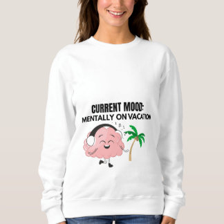 Sweatshirt En vacances mentalement | chemise de citation drôl