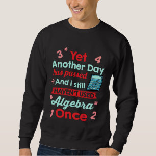 Sweatshirt Encore une journée passée sans algèbre   Mathémati