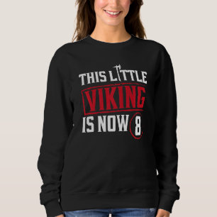 Sweatshirt Enfants Ce Petit Viking Est Maintenant 8 8ème Anni