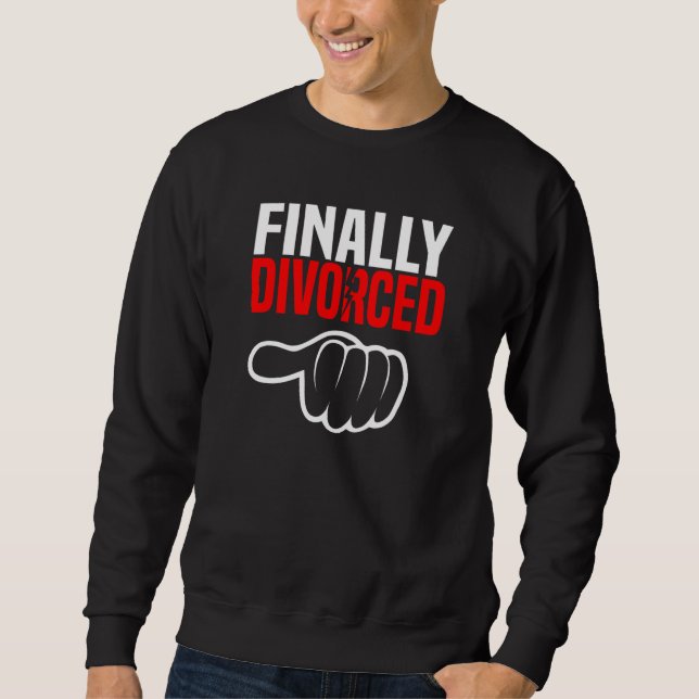 Sweatshirt Enfin divorcé  Fête de divorce et rupture 1 (Devant)