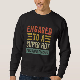 Sweatshirt Engagé dans une super Hot préscolaire Teacher Fian