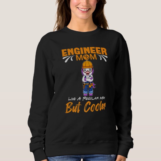 Sweatshirt Engineer Mom Like A Regualr Mom But Cooler Premium (Devant)