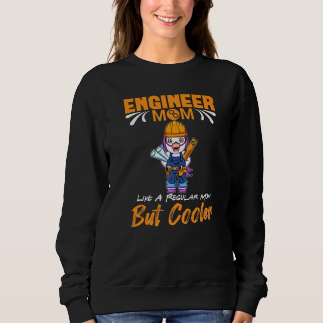 Sweatshirt Engineer Mom Like A Regualr Mom But Cooler Premium (Devant)