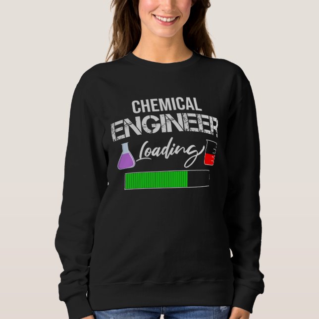 Sweatshirt Engineering Tees  Chemical Engineer Loading (Devant)