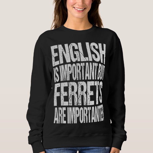 Sweatshirt English Is Important But Ferrets Are Importanter (Devant)