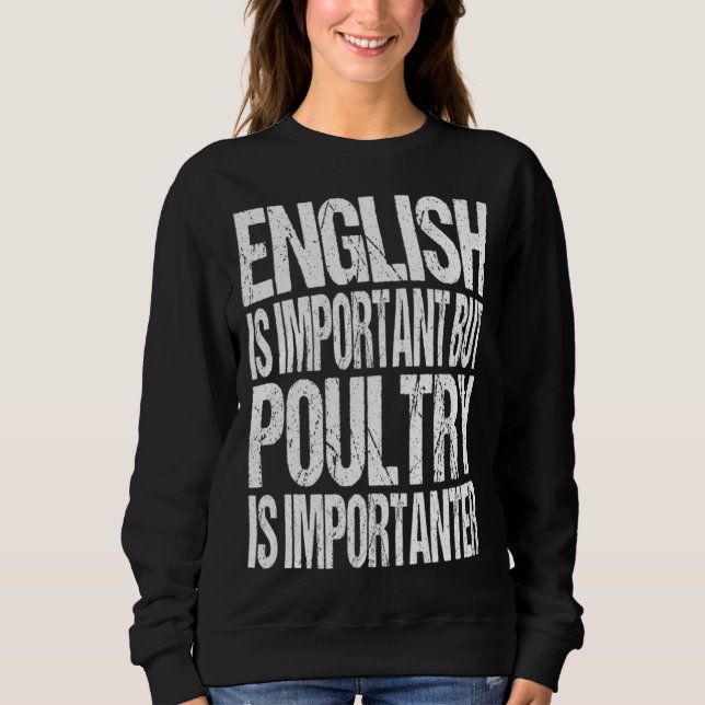 Sweatshirt English Is Important But Poultry Is Importanter  C (Devant)