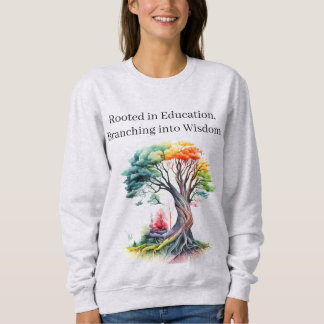 Sweatshirt Enraciné dans l'éducation - Citation de l'enseigna