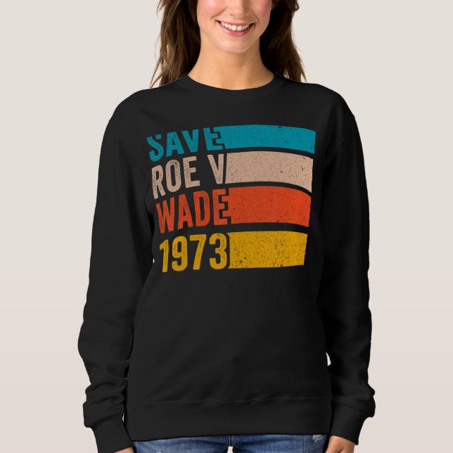 Sweatshirt Enregistrer Roe V Wade 1973 Pro Choice Abortion Ri (Devant)