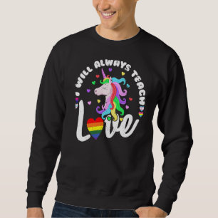 Sweatshirt Enseignant Ally Lgbt Enseigner l'amour Rainbow Pri