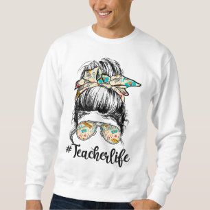 Sweatshirt Enseignant Cute Messy Bun Girl Enseigner la vie Mè