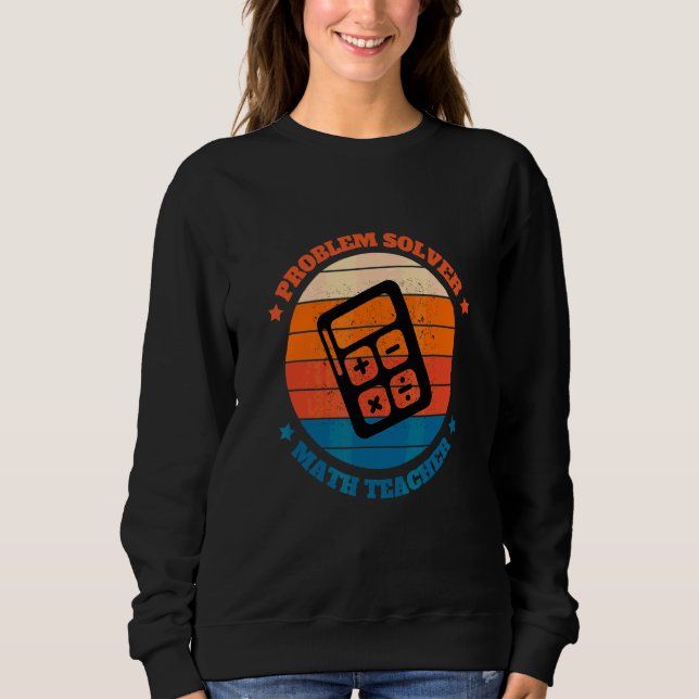 Sweatshirt Enseignant de Mathématiques Résolveur de Problèmes (Devant)
