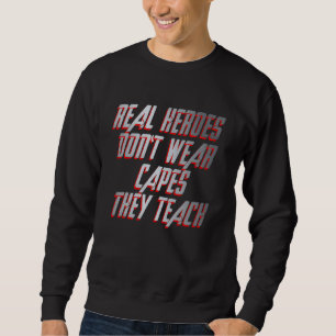 Sweatshirt Enseignant de vrais héros ne portent pas de capes