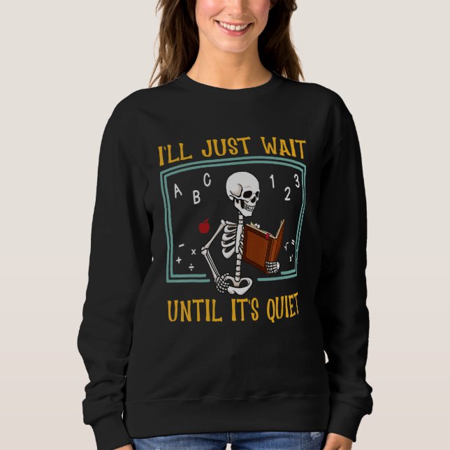 Sweatshirt Enseignant d'Halloween, j'attendrai juste jusqu'à  (Devant)