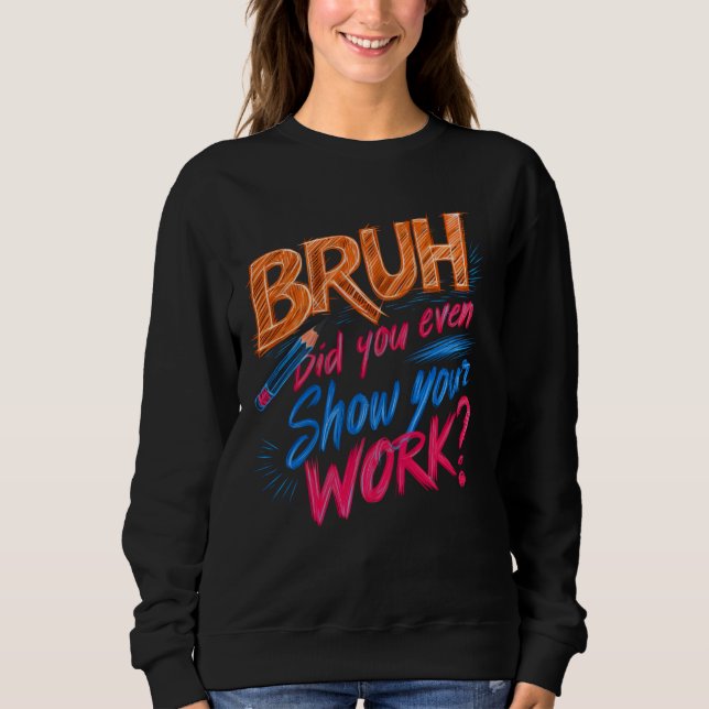 Sweatshirt Enseignant Drôle Des Maths, Bruh Avez-Vous Même Mo (Devant)