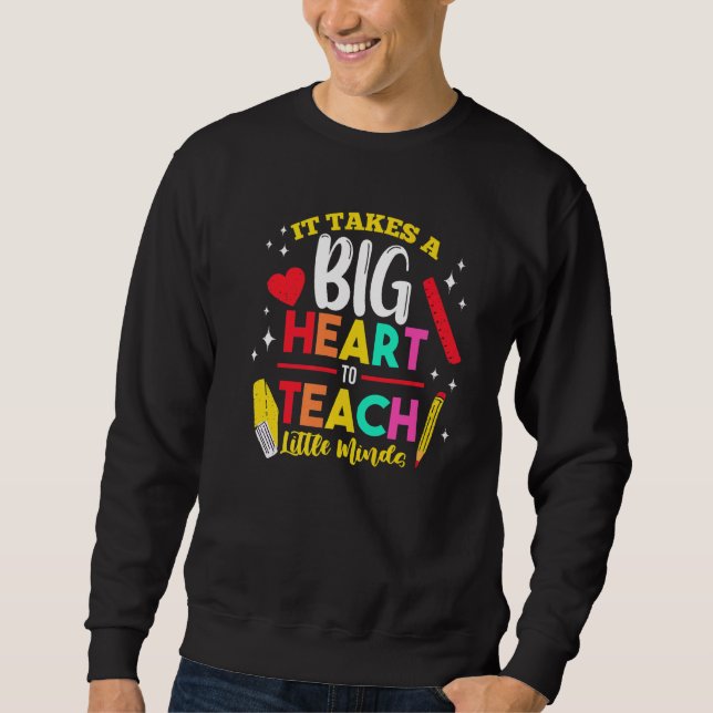 Sweatshirt Enseignant Il Faut Un Grand Coeur Pour Enseigner L (Devant)