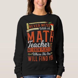 Sweatshirt Enseignant Math Ne Met Jamais De Mess Avec Un Ense