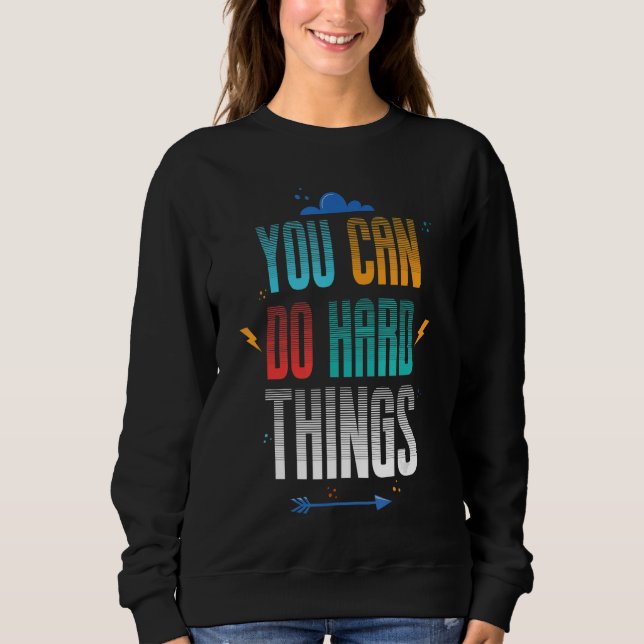 Sweatshirt Enseignant Vous Pouvez Faire Des Choses Dures Moti (Devant)