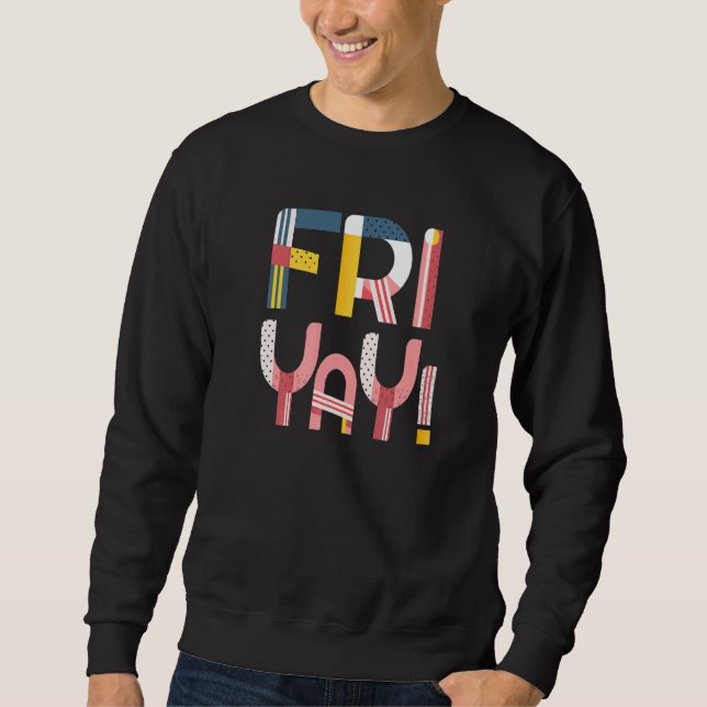 Sweatshirt Enseignants De Fi Yay Week-end Jour De La Semaine  (Devant)