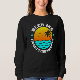 Sweatshirt Enterrement de vie de garçon Bière Moi Je me marie
