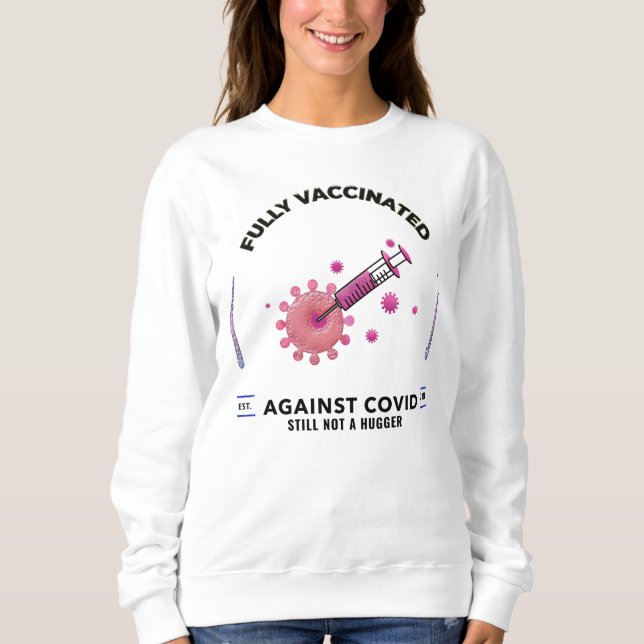 Sweatshirt Entièrement Vacciné, Il N'Y A Toujours Pas De Plus (Devant)