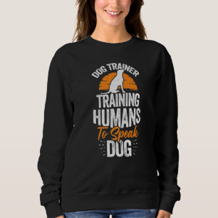 Sweatshirt Entraîneur De Chiens Entraînant Les Humains À Parl