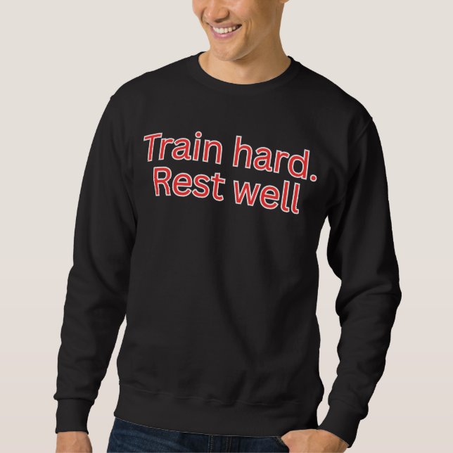 Sweatshirt Entraînez-vous dur. Reposez-vous bien - citation d (Devant)