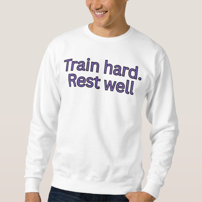 Sweatshirt Entraînez-vous dur. Reposez-vous bien - citation d (Devant)
