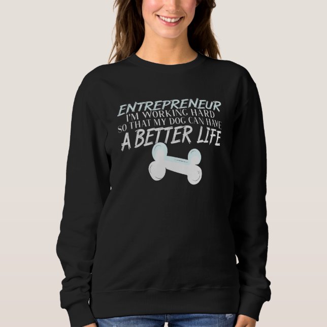 Sweatshirt Entrepreneur - Chien Meilleure Vie PDG Commencer (Devant)