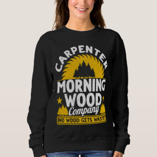 Sweatshirt Entreprise de bois du matin de charpentier aucun b