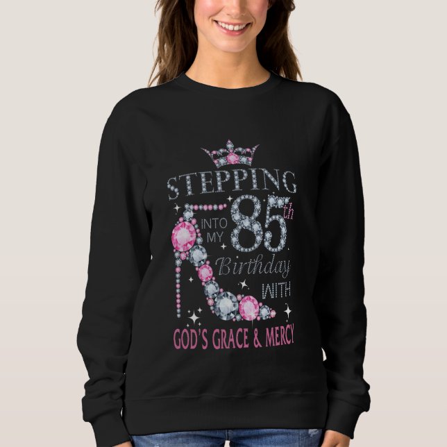 Sweatshirt Entrez dans mon 85e anniversaire avec la grâce de  (Devant)