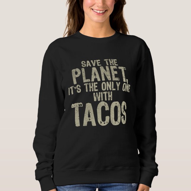Sweatshirt Environment Save The Planet Mexican Food Tacos (Devant)