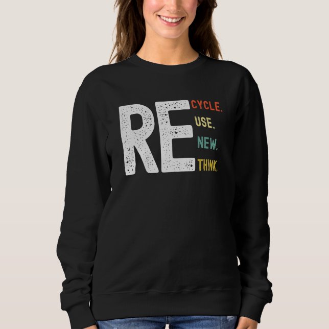 Sweatshirt Environmental Gifts Women Men Recycle Reuse Renew  (Devant)