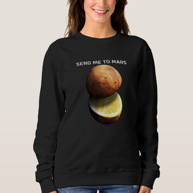 Sweatshirt Envoyez-Moi Sur Mars Pour La Planète Rouge De L'as (Devant)