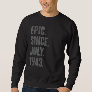 Sweatshirt Epic depuis juillet 1943 79 Ans 79e Anniversaire