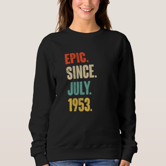 Sweatshirt Epic depuis juillet 1953 69 Ans 69e Anniversaire (Devant)