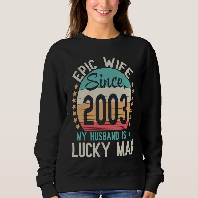Sweatshirt Epic Wife Since 2003 My Husband Is A Lucky Married (Devant)