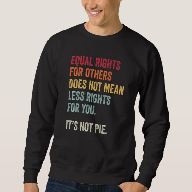 Sweatshirt Equal Rights For Others Doesnt Mean Less For You I (Devant)
