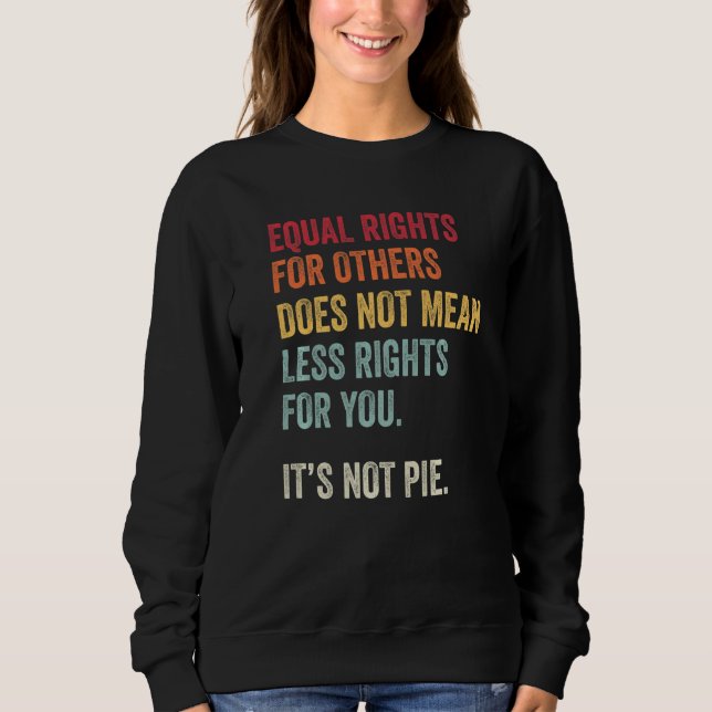 Sweatshirt Equal Rights For Others Doesnt Mean Less For You I (Devant)