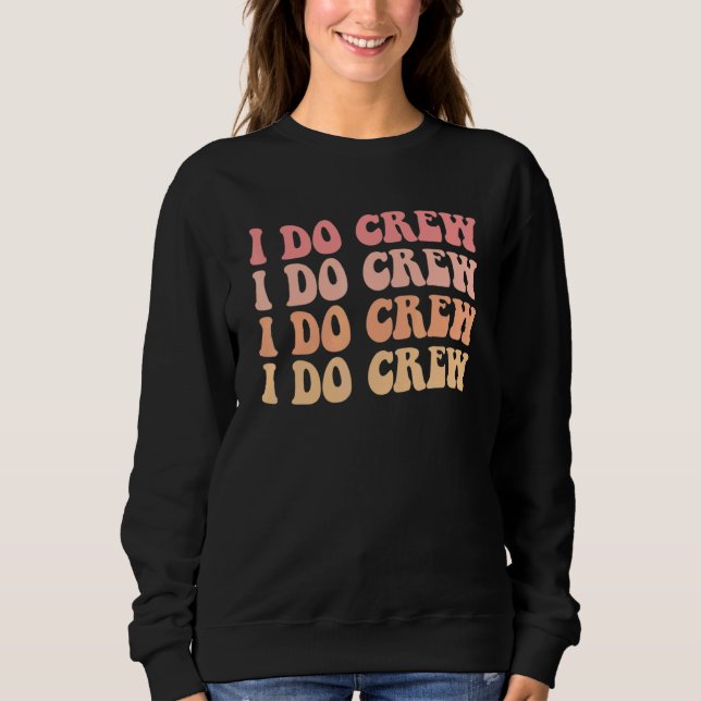 Sweatshirt Équipage de mariée je fais rétro enterrement de vi (Devant)