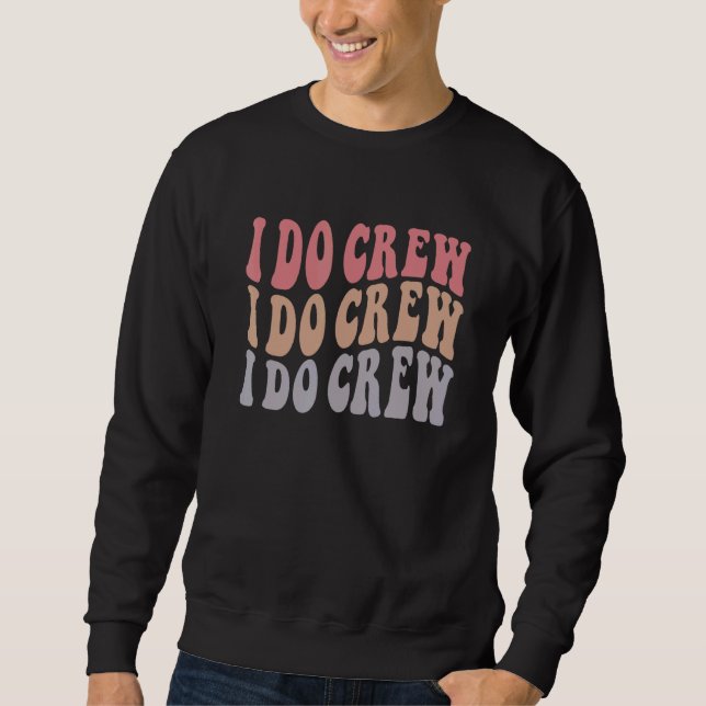 Sweatshirt Équipage Groovy I Do  Enterrement de vie de jeune  (Devant)