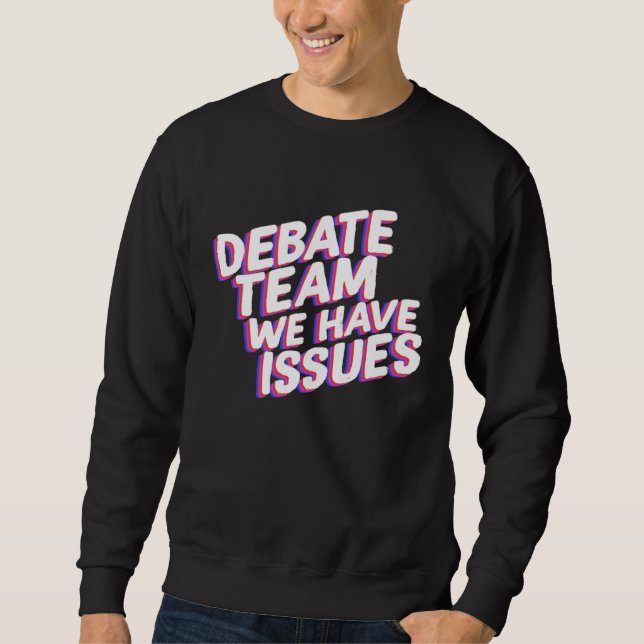 Sweatshirt Équipe de débat Nous avons des problèmes Points de (Devant)